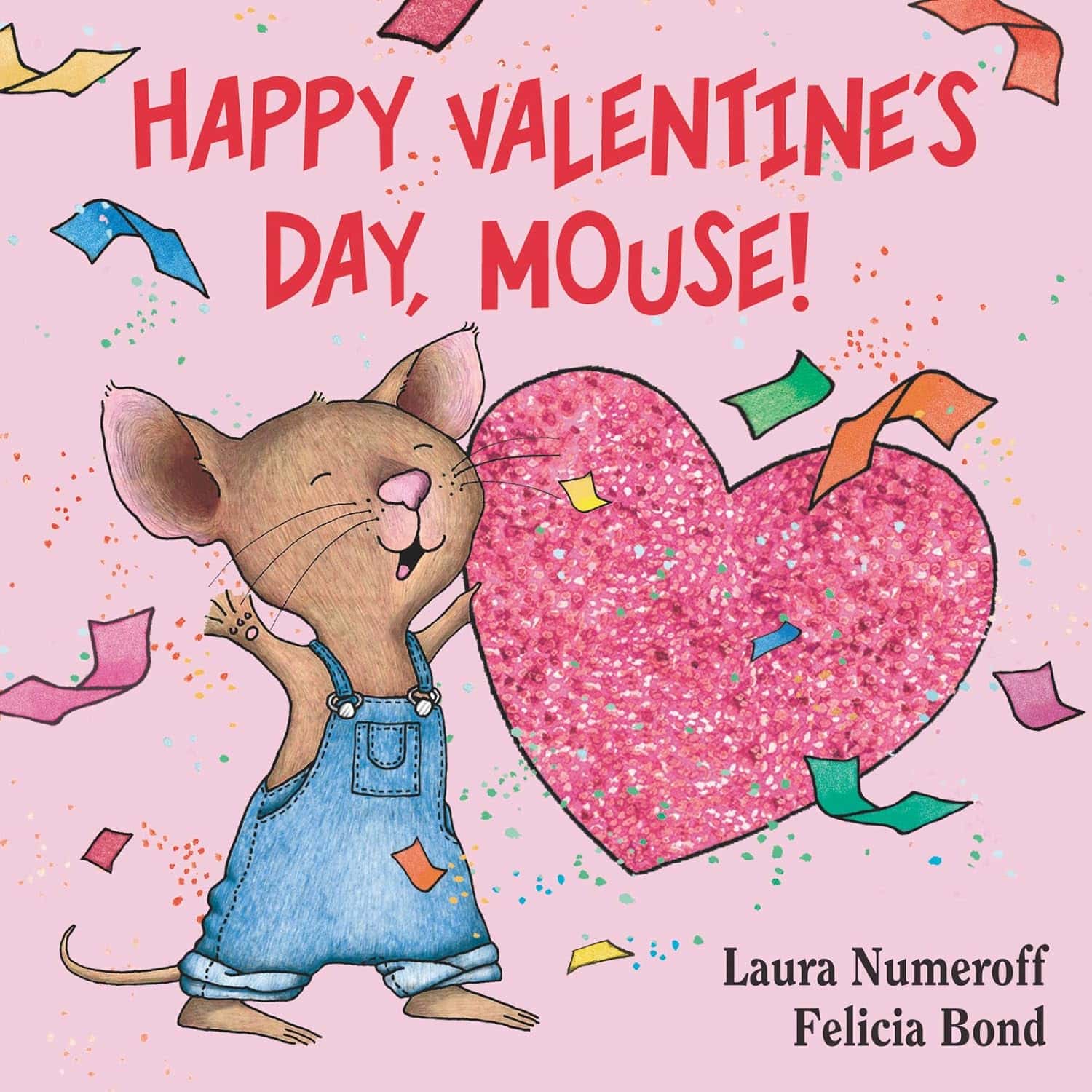 "Happy Valentine's Day, Mouse!" by Laura Numeroff