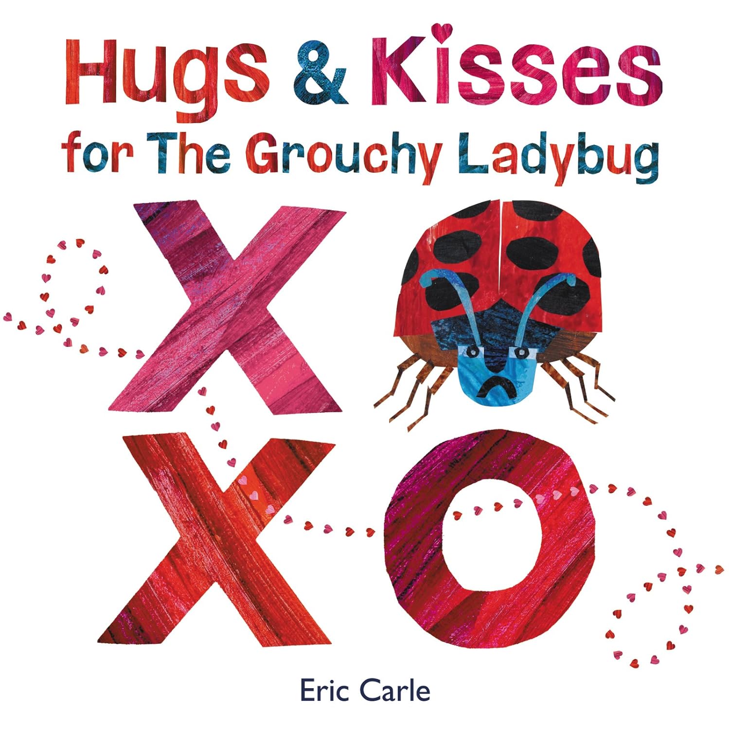 “Hugs and Kisses for the Grouchy Ladybug” by Eric Carle